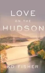 Love on the Hudson - Fisher K D