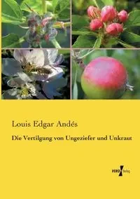 Die Vertilgung von Ungeziefer und Unkraut - Louis Edgar Andés