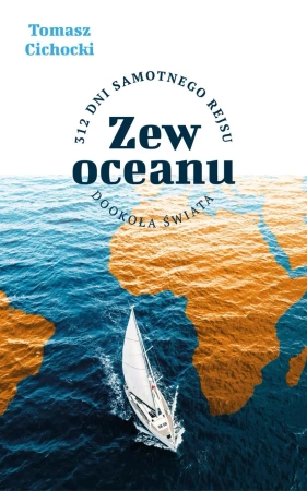 audiobook Zew oceanu. 312 dni samotnego rejsu dookoła świata - Tomasz Cichocki