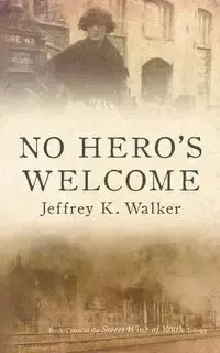 No Hero's Welcome - Walker Jeffrey K.