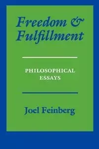 Freedom and Fulfillment - Joel Feinberg