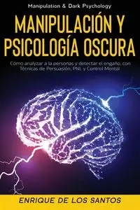 Manipulación y Psicología Oscura (Manipulation & Dark Psychology) - Santos Enrique De Los
