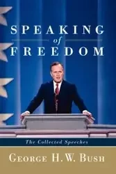 Speaking of Freedom - George H. Bush W.