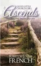 Good Little Church Girl Ascends - Rebecca Louise French