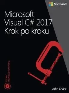 Microsoft Visual C# 2017. Krok po kroku - John Sharp