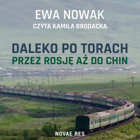 audiobook Daleko po torach. Przez Rosję aż do Chin - Ewa Nowak
