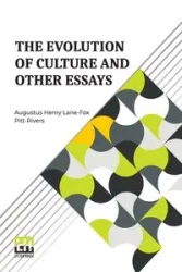 The Evolution Of Culture And Other Essays - Henry Augustus Lane-Fox Pitt-Rivers