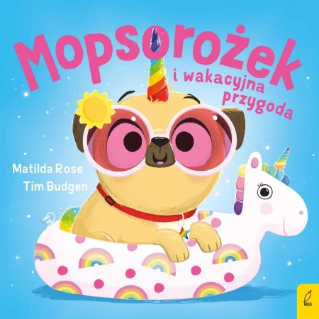 Mopsorożek i wakacyjna przygoda. Sklepik z magicznymi zwierzętami - Matilda Rose