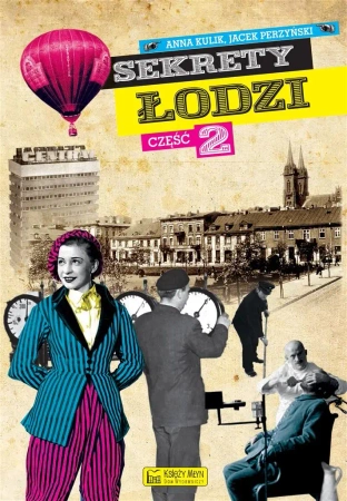 Sekrety Łodzi cz. 2 - Anna Kulik, Jacek Perzyński
