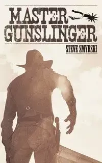 Master Gunslinger - Steve Smyrski