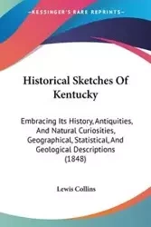 Historical Sketches Of Kentucky - Lewis Collins