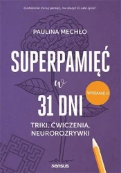 Superpamięć w 31 dni. Triki, ćwiczenia... w.2023 - Paulina Mechło
