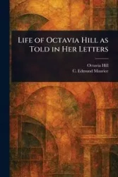 Life of Octavia Hill as Told in Her Letters - Octavia Hill