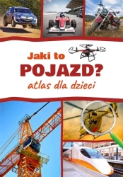 Atlas dla dzieci. Jaki to pojazd? - Janusz Jabłoński