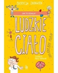 Jak to działa? Ludzkie ciało - Patrycja Zarawska