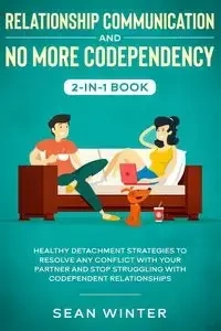 Relationship Communication and No More Codependency 2-in-1 Book - Emma Walls