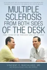 Multiple Sclerosis from Both Sides of the Desk - Macaluso MD Vincent F.