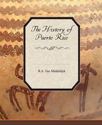 The History of Puerto Rico - Van Middeldyk R. a.