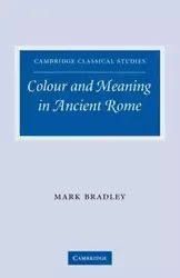Colour and Meaning in Ancient Rome - Bradley Mark