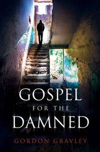Gospel for the Damned - Gordon Gravley