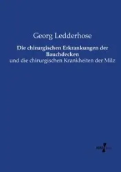 Die chirurgischen Erkrankungen der Bauchdecken - Ledderhose Georg