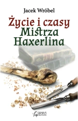 eBook Życie i czasy Mistrza Haxerlina - Jacek  Wróbel epub mobi