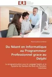 Du néant en informatique au programmeur professionnel grace au delphi - LUSIKILA LUAMBASU-B