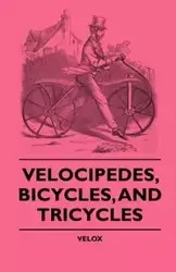 Velocipedes, Bicycles, And Tricycles - Velox