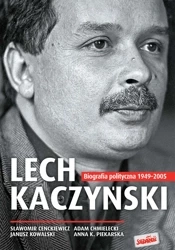 Lech kaczyński biografia polityczna 1949-2005 - Opracowanie zbiorowe