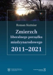 Zmierzch liberalnego porządku międzynarodowego... - Roman Kuźniar