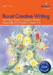 Boost Creative Writing-Planning Sheets to Support Writers (Especially Sen Pupils) in Years 3-4 - Judith Thornby