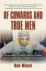 Of Cowards and True Men - Rob Miech