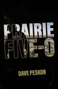 Prairie Five-0 - David Peskor