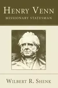 Henry Venn-Missionary Statesman - Wilbert R. Shenk