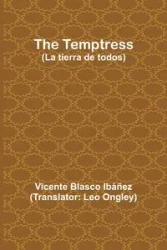 The Temptress (La tierra de todos) - Vicente Ibáñez Blasco