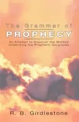 Grammar of Prophecy - Girdlestone R. B.
