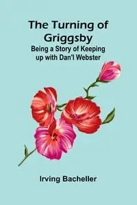 The Turning of Griggsby - Irving Bacheller