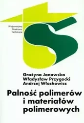 Palność polimerów i materiałów polimerowych - Grażyna Janowska, Władysław Przygocki, Andrzej Włochowicz