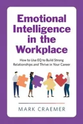 Emotional Intelligence in the Workplace - Mark Craemer