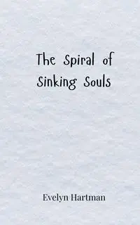 The Spiral of Sinking Souls - Evelyn Hartman