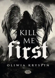 Kill me First - Oliwia Kryspin