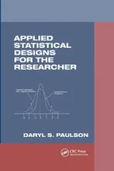 Applied Statistical Designs for the Researcher - Daryl S. Paulson