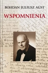 Wspomnienia - Bohdan Juliusz Aust