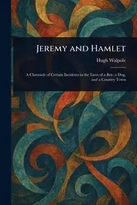 Jeremy and Hamlet - Hugh Walpole