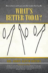 What's Better Today? - John Kenworthy Dr