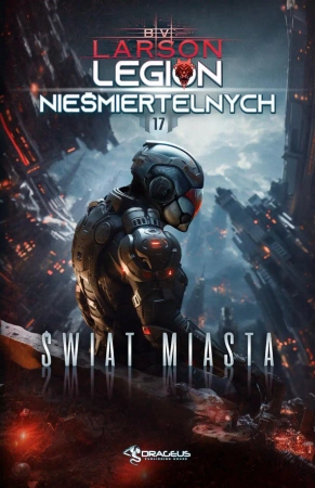eBook Legion Nieśmiertelnych. Tom 17. Świat Miasta - B.V.  Larson epub mobi