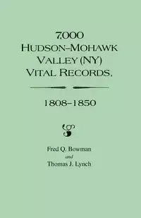7,000 Hudson-Mohawk Valley (NY) Vital Records, 1808-1850 - Fred Q. Bowman