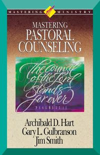 Mastering Pastoral Counseling - Hart Archibald D.