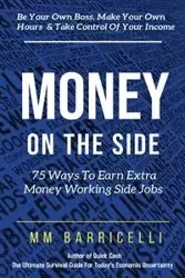 Money on the Side 75 Ways to Earn Extra Money Working Side Jobs - Barricelli MM