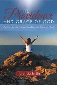 The Providence and Grace of God - Karen Jo Smith